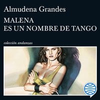 Malena es un nombre de tango - Almudena Grandes