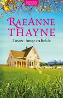 Tussen hoop en liefde - Raeanne Thayne, RaeAnne Thayne