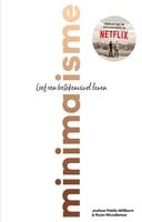 Minimalisme: Leef een betekenisvol leven - Joshua Fields Millburn, Ryan Nicodemus