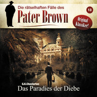 Die rätselhaften Fälle des Pater Brown, Folge 13: Das Paradies der Diebe - Markus Winter, G. K.Chesterton