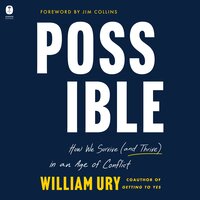 Possible: How We Survive (and Thrive) in an Age of Conflict - William Ury