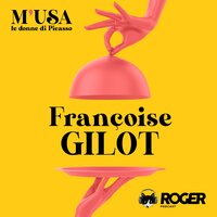 Françoise Gilot - Letizia Bravi, Morena Rossi, Alice Lo Presti - Roger Podcast, Chiara Attanasio