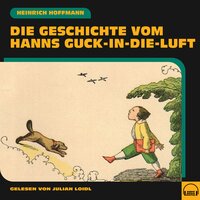 Die Geschichte vom Hanns Guck-in-die-Luft - Heinrich Hoffmann