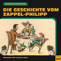Die Geschichte vom Zappel-Philipp - Heinrich Hoffmann