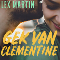 Gek van Clementine - Lex Martin