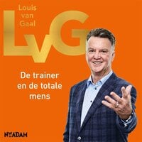LvG: De trainer en de totale mens - Robert Heukels, Louis van Gaal