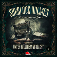 Sherlock Holmes, Sonderermittler der Krone, Folge 4: Unter falschem Verdacht - Marc Freund