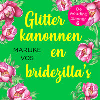 Glitterkanonnen en bridezilla's - Marijke Vos