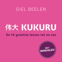 Kukuru: De 10 grootste levenslessen tot nu toe - Giel Beelen