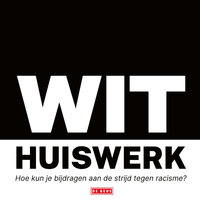 Wit huiswerk: Hoe kun je bijdragen aan de strijd tegen racisme - Withuiswerk.nl, WitHuiswerk.nl