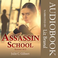 Assassin School Seasons 1 and 2 - Julie C. Gilbert