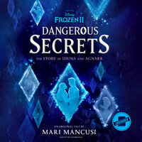 Frozen 2: Dangerous Secrets: The Story of Iduna and Agnarr - Mari Mancusi