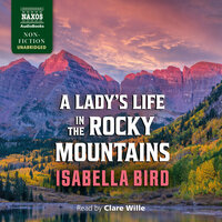 A Lady’s Life in the Rocky Mountains - Isabella Bird