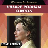 Hillary Rodham Clinton: Politician - Dennis Abrams