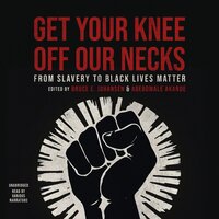 Get Your Knee Off Our Necks: From Slavery to Black Lives Matter - Adebowale Akande, Bruce E. Johansen