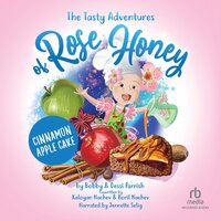 The Tasty Adventures of Rose Honey: Cinnamon Apple Cake - Bobby Parrish, Dessi Parrish