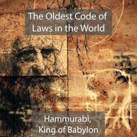 The Oldest Code of Laws in the World Hammurabi, King of Babylon - Hammurabi
