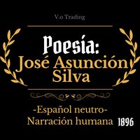 Poesía: José Asunción Silva - José Asunción Silva