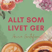 Allt som livet ger - Anna Gustafsson