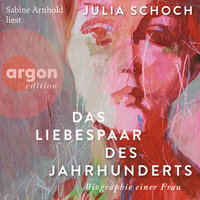 Das Liebespaar des Jahrhunderts (Ungekürzte Lesung) - Julia Schoch