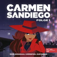 Folge 1: Die Entstehung von Carmen Sandiego - Teil 1-3 (Das Original-Hörspiel zur Serie) - Angela Strunck, Marina Lemme
