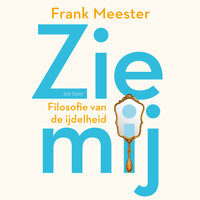 Zie mij: Filosofie van de ijdelheid - Frank Meester