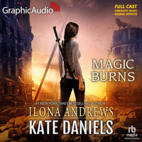 Magic Burns [Dramatized Adaptation]: Kate Daniels 2 - Ilona Andrews