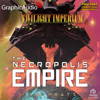The Nekropolis Empire [Dramatized Adaptation]: Twilight Imperium 2 - Tim Pratt
