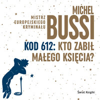 Kod 612: Kto zabił Małego Księcia? - Michel Bussi