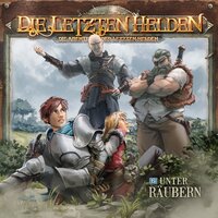 Die Letzten Helden, Die Abenteuer der Letzten Helden, Folge 6: Unter Räubern - Paul Burghardt