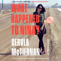 What Happened to Nina?: A Thriller - Dervla McTiernan