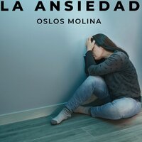 La ansiedad - Oslos Molina