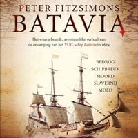 Batavia: Bedrog, schipbreuk, moord, slavernij, moed - Peter FitzSimons