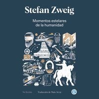 Momentos estelares de la humanidad - Stefan Zweig