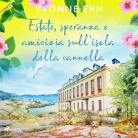 Estate, speranza e amicizia sull'isola della cannella - Yvonne Ehn