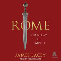 Rome: Strategy of Empire - James Lacey