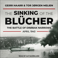 The Sinking of the Blücher: The Battle of Drøbak Narrows, April 1940 - Geirr Haarr, Tor Jørgen Melien