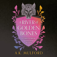 A River of Golden Bones - A.K. Mulford