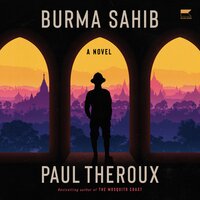 Burma Sahib: A Novel - Paul Theroux