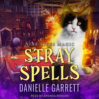 Stray Spells: A Nine Lives Magic Mystery - Danielle Garrett