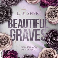 Beautiful Graves (Ungekürzt) - L. J. Shen
