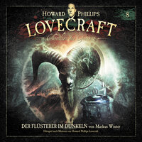 Lovecraft - Chroniken des Grauens, Akte 8: Der Flüsterer im Dunkeln - Markus Winter, H.P. Lovecraft