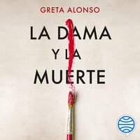 La dama y la muerte - Greta Alonso