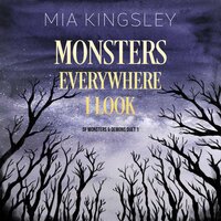 Monsters Everywhere I Look - Mia Kingsley