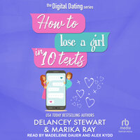 How to Lose a Girl in 10 Texts - Delancey Stewart, Marika Ray