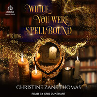 While You Were Spellbound - Christine Zane Thomas