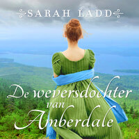 De weversdochter van Amberdale - Sarah Ladd