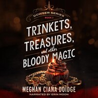 Trinkets, Treasures, and Other Bloody Magic - Meghan Ciana Doidge