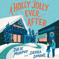A Holly Jolly Ever After - Julie Murphy, Sierra Simone