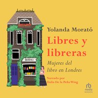 Libres y libreras: Mujeres del libro en Londres (The Female Bookkeepers of London) - Yolanda Morato